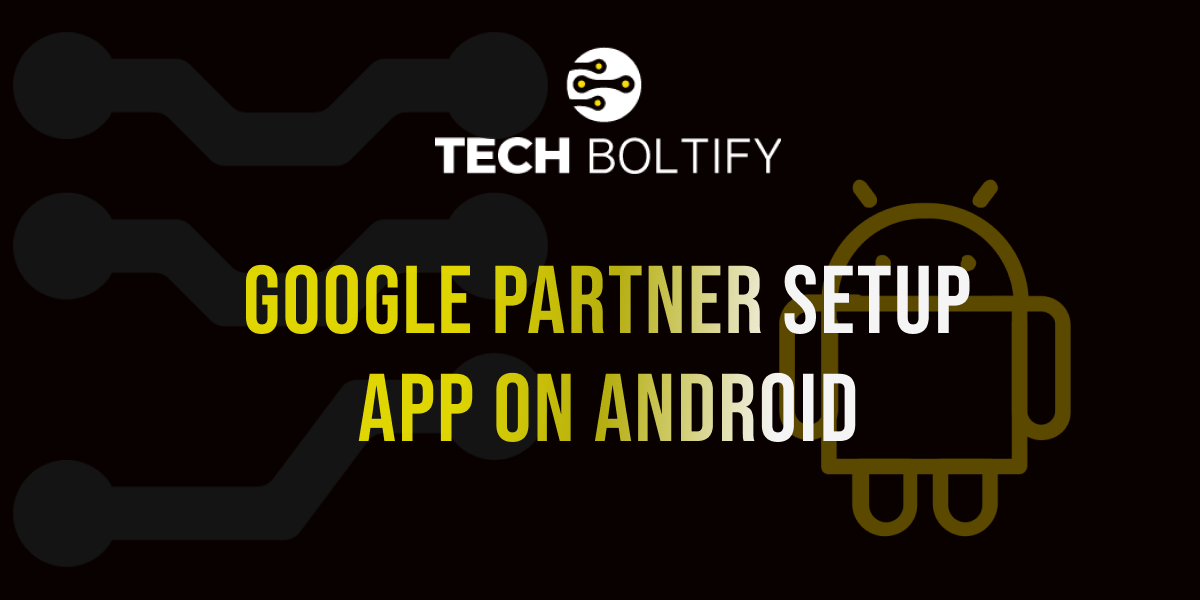 Google Partner Setup App on Android