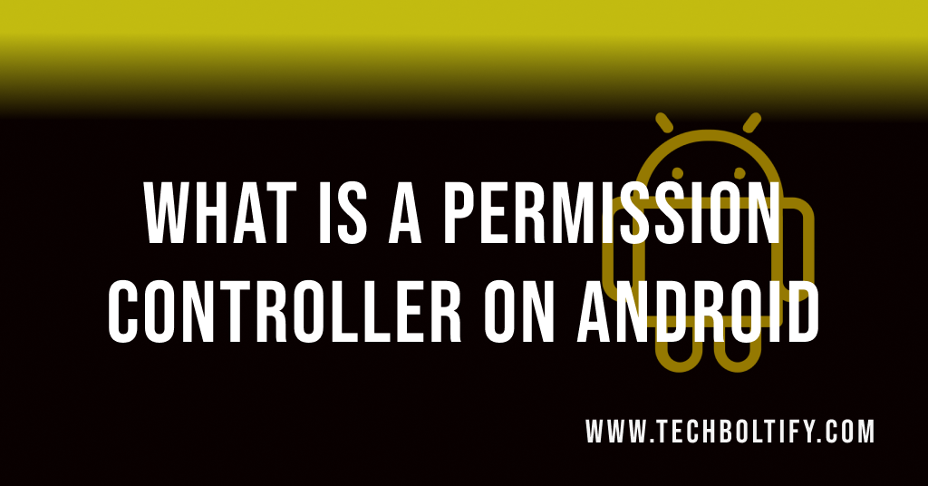 What is a Permission Controller on Android
