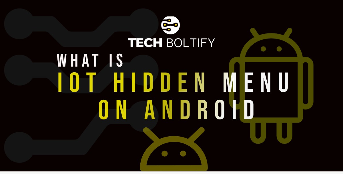 IoT Hidden Menu on Android