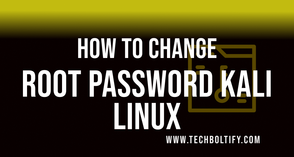 How to Change Root Password Kali Linux