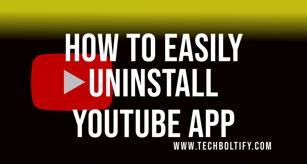 How to easily uninstall youtube app remove youtube app