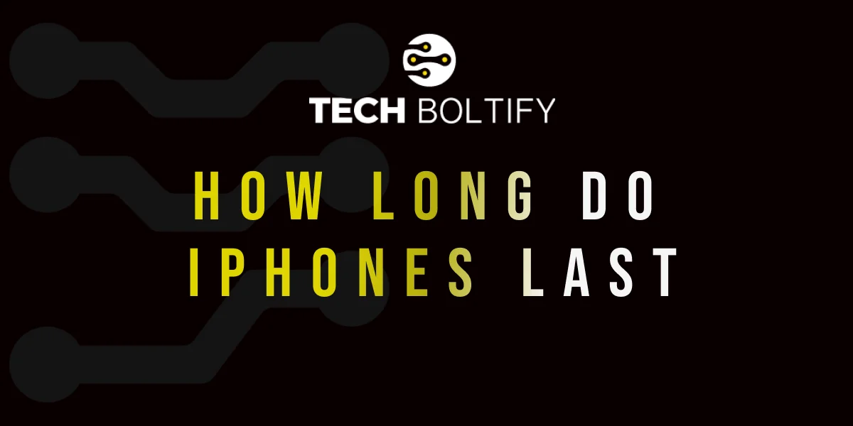 How Long Do iPhones Last For
