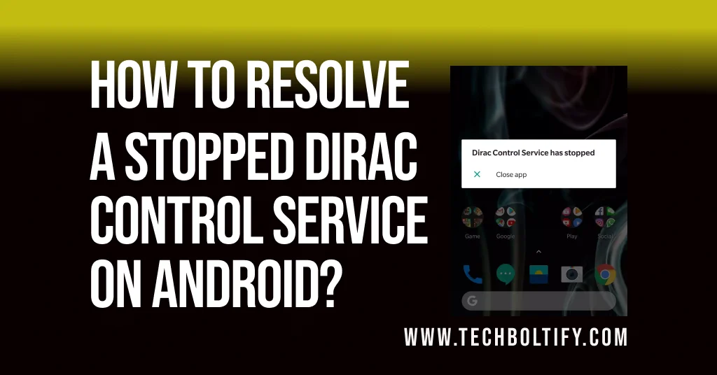 How to Resolve a Stopped Dirac Control Service on Android