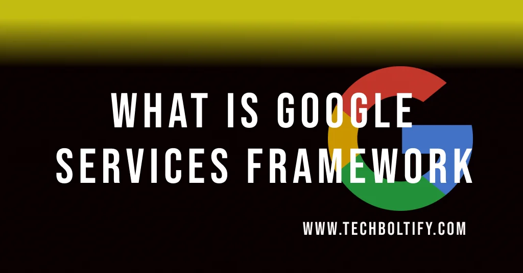 Google Services Framework