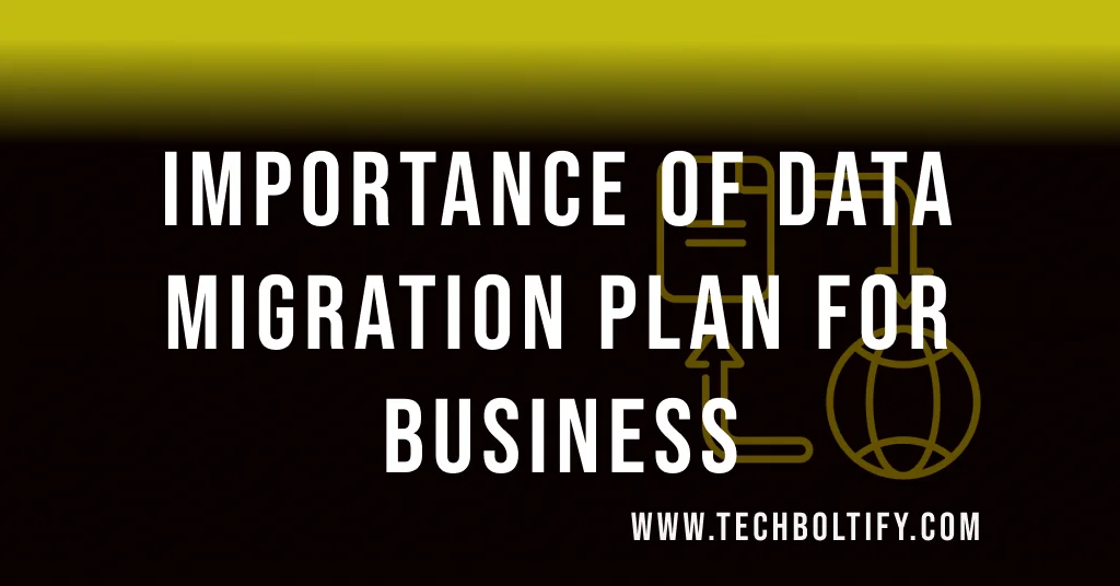 Importance of Data Migration Plan for Your Business
