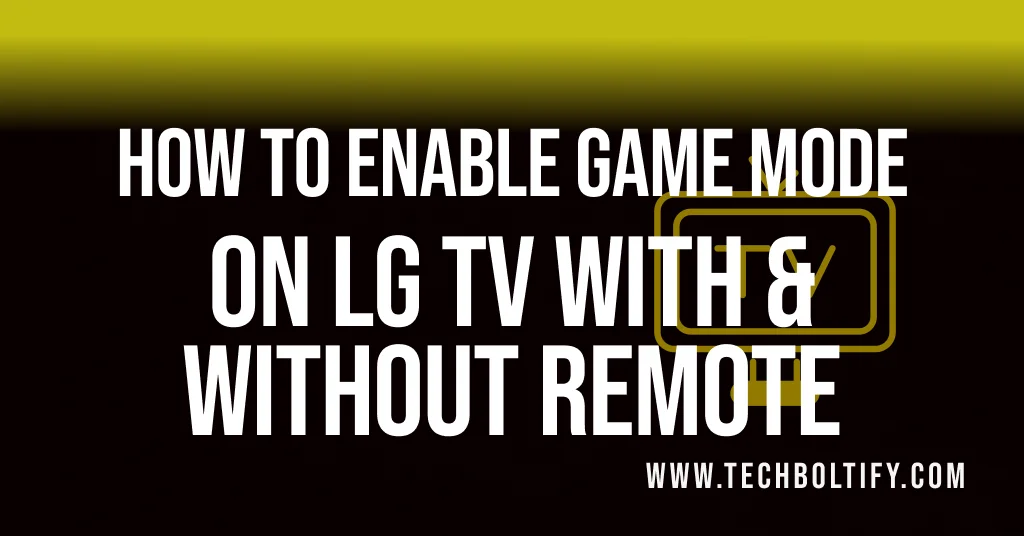How to Enable Game Mode on LG TV with & without Remote