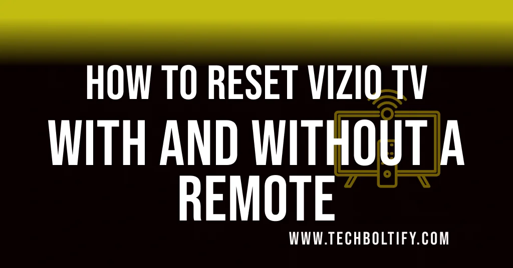 How To Reset Vizio TV with And Without a Remote