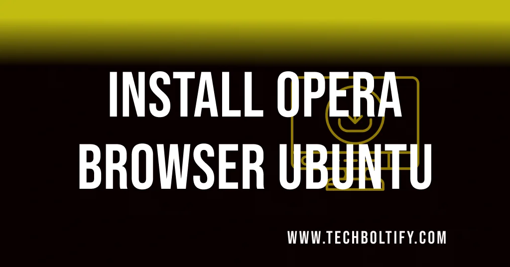 How to Install Opera Browser on Ubuntu