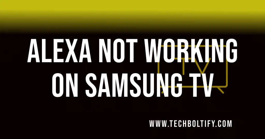 Alexa Not Working on Samsung TV