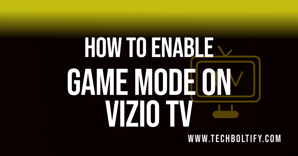 How to Enable Game Mode On Vizio TV